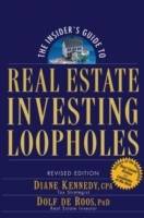 The Insider's Guide to Real Estate Investing Loopholes, Revised Edition