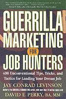 Guerrilla Marketing for Job Hunters: 400 Unconventional Tips, Tricks and ta