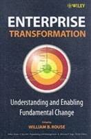 Enterprise Transformation: Understanding and Enabling Fundamental Change