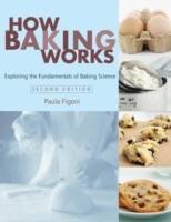 How Baking Works: Exploring the Fundamentals of Baking Science, 2nd Edition