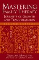 Mastering Family Therapy: Journeys of Growth and Transformation, 2nd Editio