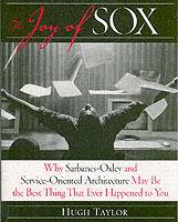The Joy of SOX: Why Sarbanes-Oxley and Services Oriented Architecture May B