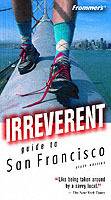 Frommer's Irreverent Guide to San Francisco, 6th Edition