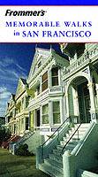 Frommer's Memorable Walks in San Francisco, 6th Edition