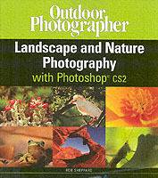Outdoor Photographer Landscape and Nature Photography with Photoshop CS2