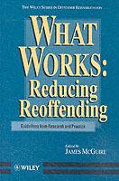 What Works: Reducing Reoffending Guidelines from Research and Practice