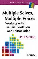 Multiple Selves, Multiple Voices: Working with Trauma, Violation and Dissoc