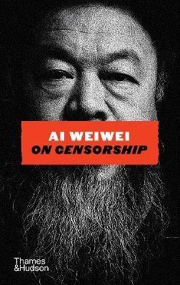 Ai Weiwei on Censorship