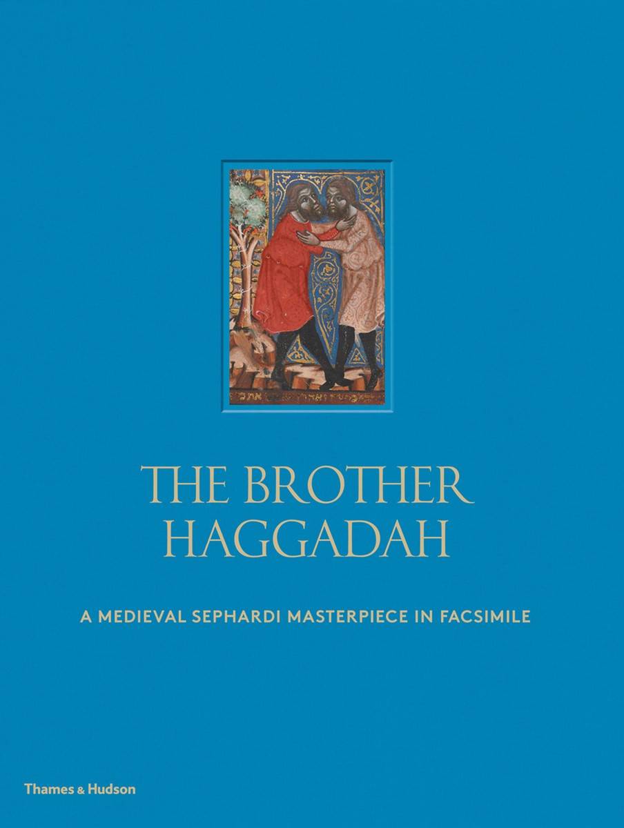 Brother haggadah - a medieval sephardi masterpiece in facsimile