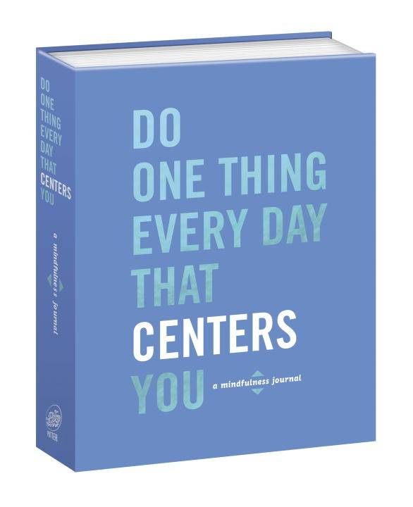 Do one thing every day that centers you