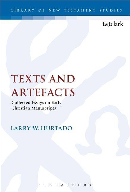 Texts and artefacts - selected essays on textual criticism and early christ