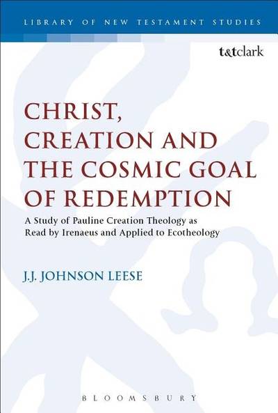 Christ, creation and the cosmic goal of redemption - a study of pauline cre