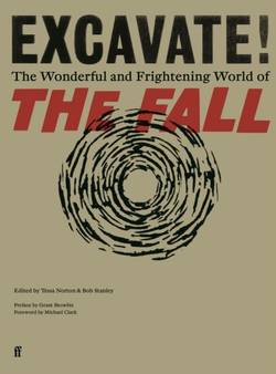 Excavate! - The Wonderful and Frightening World of The Fall