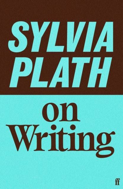 Sylvia Plath on Writing