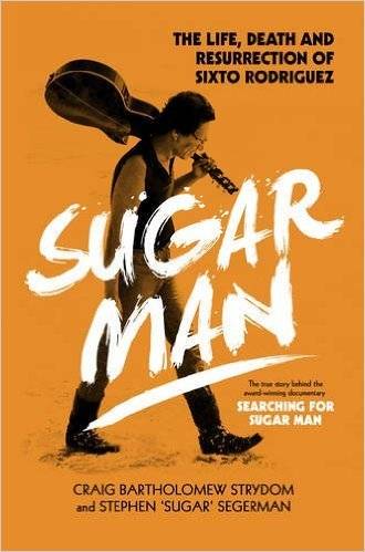 Sugar Man - The Life, Death and Resurrection of Sixto Rodriguez