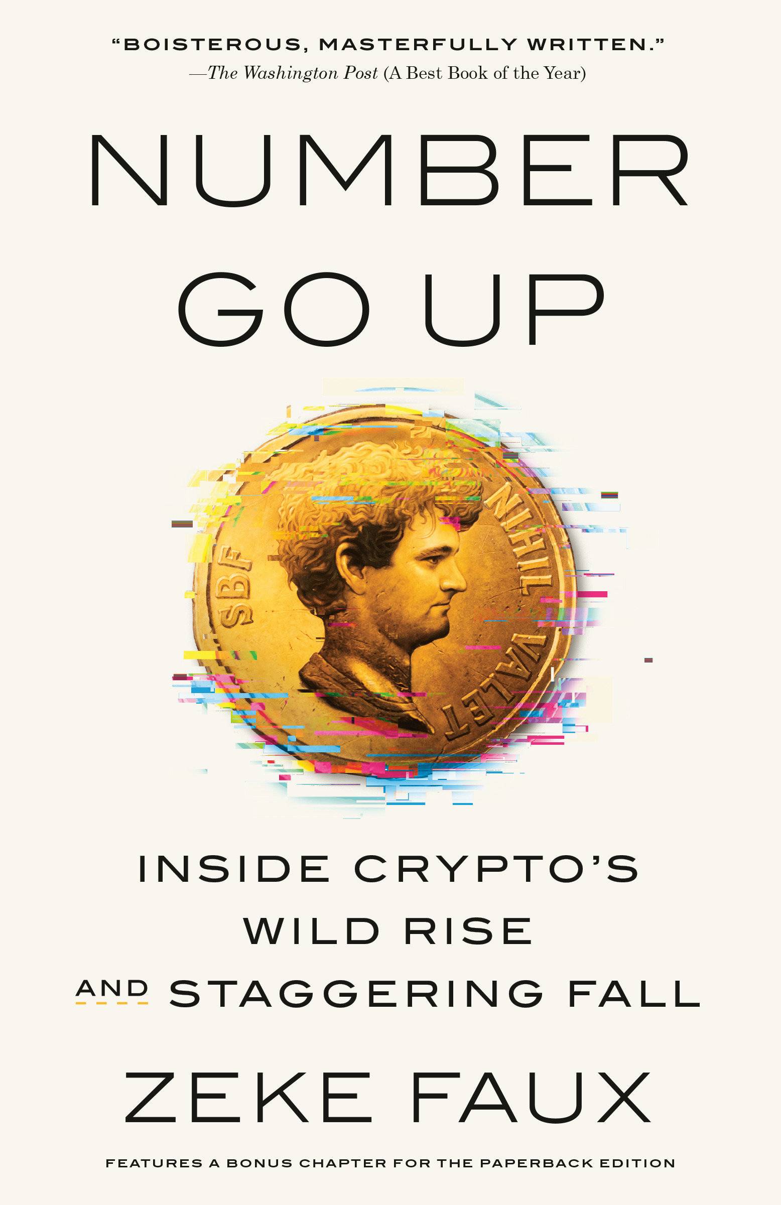 Number Go Up: Inside Crypto's Wild Rise and Staggering Fall