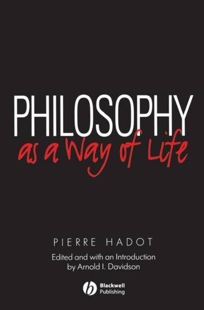 Philosophy as a way of life - spiritual exercises from socrates to foucault