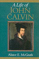 Life of john calvin - a study in the shaping of western culture