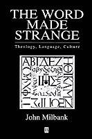 Word made strange - theology, language, culture