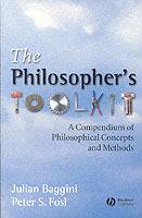 The Philosophers Toolkit: A Compendium of Philosophical Concepts and Method