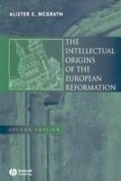 The Intellectual Origins of the European Reformation, 2nd Edition