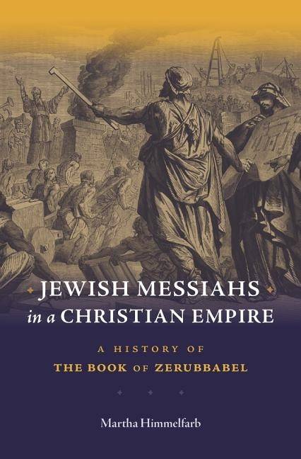 Jewish messiahs in a christian empire - a history of the book of zerubbabel