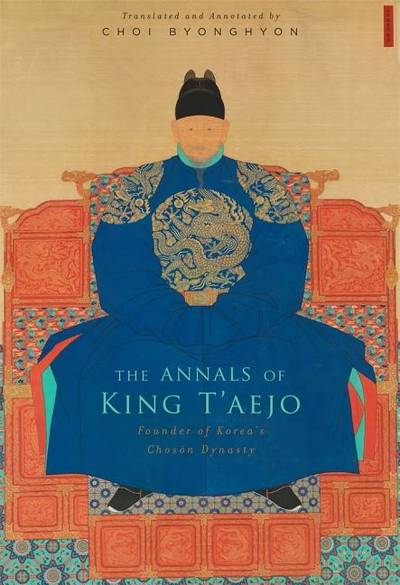Annals of king taejo - founder of koreas choson dynasty