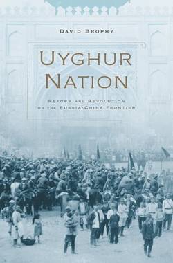 Uyghur nation - reform and revolution on the russia-china frontier