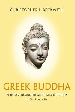 Greek buddha - pyrrhos encounter with early buddhism in central asia