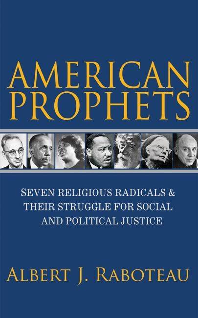 American prophets - seven religious radicals and their struggle for social