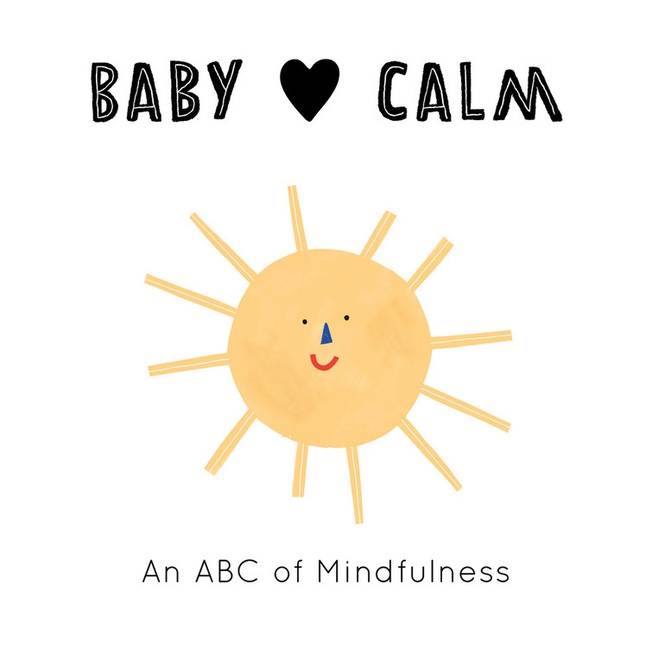 Baby Loves Calm - : An ABC of Mindfulness