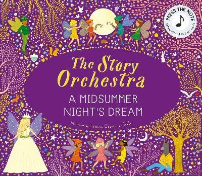 The Story Orchestra: Shakespeare's A Midsummer Night's Dream: Press the note to hear Mendelssohn's music: Volume 10