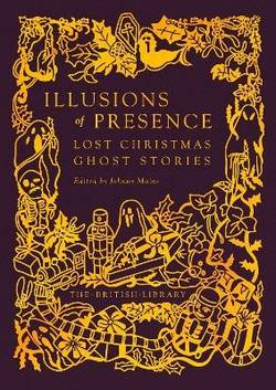 Illusions of Presence: Lost Christmas Ghost Stories