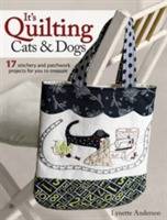 Its quilting cats and dogs - 15 heart-warming projects combining patchwork,