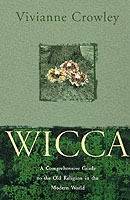 Wicca - a comprehensive guide to the old religion in the modern world