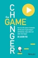 The Game Changer: How to Use the Science of Motivation With the Power of Ga