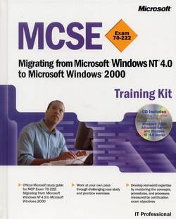 MCSE Training Kit (Exam 70-222): Migrating from Microsoft Windows NT 4.0 to