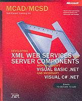 MCAD/MCSD Self-Paced Training Kit: Developing XML Web Services and Server C