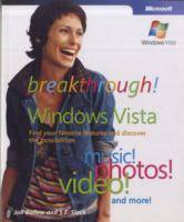 Breakthrough Windows Vista: Find Your Favorite Features and Discover the Po