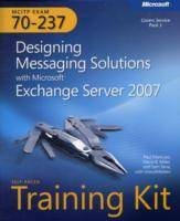 MCITP Self-Paced Training Kit (Exam 70-237): Designing Messaging Solutions