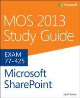 MOS 2013 Study Guide for Microsoft SharePoint