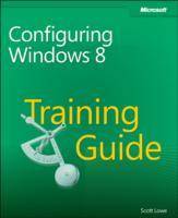 Training Guide: Configuring Windows 8