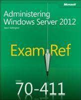 Exam Ref 70-411: Administering Windows Server 2012