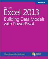 Microsoft Excel 2013: Building Data Models with PowerPivot