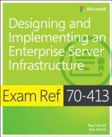 Exam Ref 70-413: Designing and Implementing an Enterprise Server Infrastruc