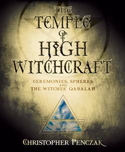 Temple of high witchcraft - ceremonies, spheres and the witches qabalah