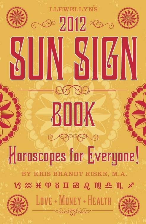 Llewellyn's 2012 Sun Sign Book: Horoscopes for Everyone