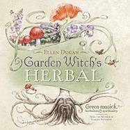 Garden Witch's Herbal: Green Magick, Herbalism & Spirituality