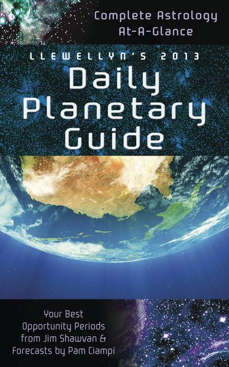 Llewellyn's 2013 Daily Planetary Guide: Complete Astrology At-A-Glance