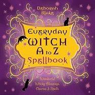 Everyday witch a to z spellbook - wonderfully witchy blessings, charms and